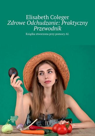 Zdrowe Odchudzanie: Praktyczny Przewodnik Elisabeth Coleger - okladka książki