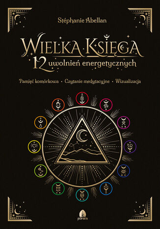 Wielka Księga 12 uwolnień energetycznych Stéphanie Abellan - okladka książki