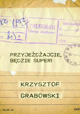 Przyjeżdżajcie, będzie super Krzysztof Grabowski - okladka książki