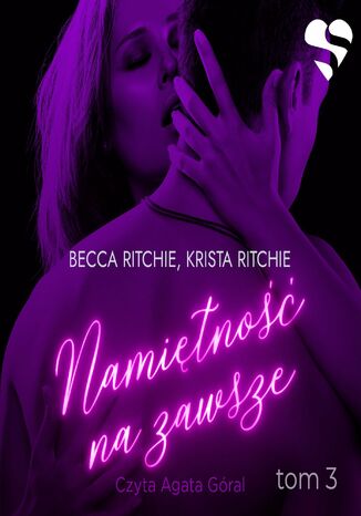 Addicted: Namiętność na zawsze. Tom 3 Krista Ritchie, Becca Ritchie - okladka książki