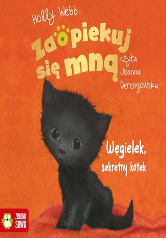 Zaopiekuj się mną. Zaopiekuj się mną. Węgielek, sekretny kotek Holly Webb - okladka książki