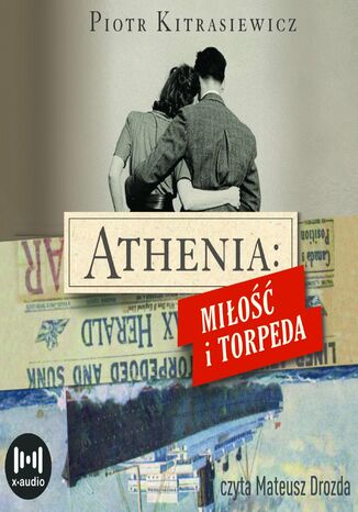 Athenia. Miłość i torpeda Piotr Kitrasiewicz - okladka książki