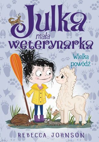 Julka  mała weterynarka. Tom 11. Wielka powódź Rebecca Johnson - okladka książki