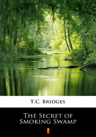 The Secret of Smoking Swamp T.C. Bridges - okladka książki