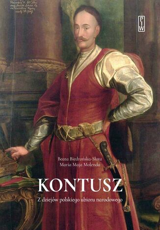 Kontusz. Z dziejów polskiego ubioru narodowego Beata Biedrońska-Słota - okladka książki