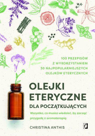 Olejki eteryczne dla początkujących Christina Anthis - okladka książki