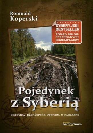 Pojedynek z Syberią. Samotna, pionierska wyprawa w nieznane Romuald Koperski - okladka książki