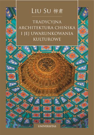 Tradycyjna architektura chińska i jej uwarunkowania kulturowe Liu Su - okladka książki