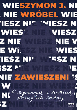 Zawieszeni. O zaginionych i ludziach, którzy ich szukają Szymon J. Wróbel - okladka książki