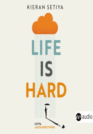 Life is Hard. Filozofia na trudne czasy Kieran Setiya - okladka książki