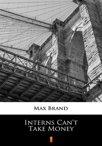 Interns Cant Take Money Max Brand - okladka książki