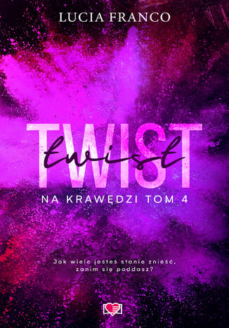 Twist. Na krawędzi. Tom 4 Lucia Franco - okladka książki