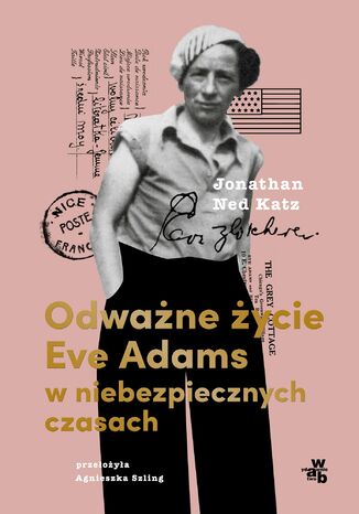 Odważne życie Eve Adams w niebezpiecznych czasach Jonathan N. Katz - okladka książki