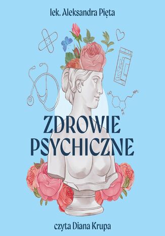 Zdrowie psychiczne. Instrukcja obsługi Aleksandra Pięta - okladka książki