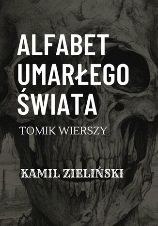 Alfabet umarłego świata Kamil Zieliński - okladka książki