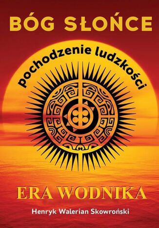 Bóg Słońce Henryk Skowroński - okladka książki