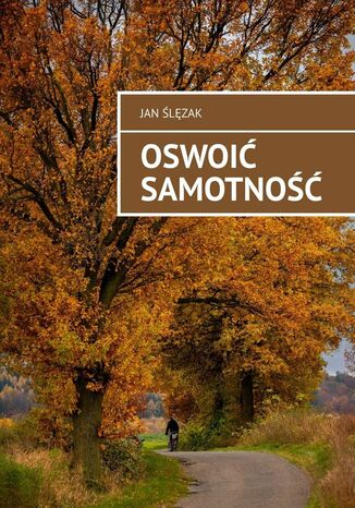 Oswoić samotność Jan Ślęzak - okladka książki