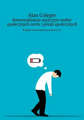 Samorealizacja mężczyzn wobec społecznych norm i presji społecznych Alan Coleger - okladka książki