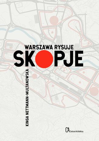 Warszawa rysuje Skopje dr Kinga Nettmann-Multanowska - okladka książki