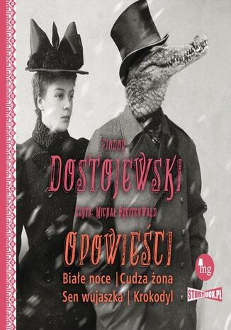 Opowieści. Białe noce, Cudza żona, Sen wujaszka, Krokodyl Fiodor Dostojewski - okladka książki