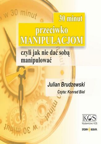 30 minut przeciwko manipulacjom  czyli jak nie dać sobą manipulować Julian Brudzewski - okladka książki