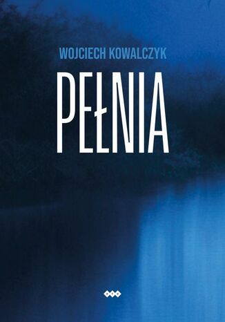 Pełnia Wojciech Kowalczyk - okladka książki