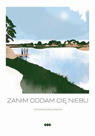 Zanim oddam cię niebu Weronika Dobrzyniecka - okladka książki