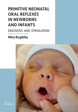 Primitive neonatal oral reflexes in newborns and infants. Diagnosis and stimulation Mira Rządzka - okladka książki