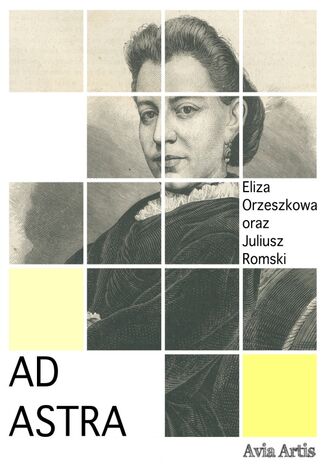 Ad astra Eliza Orzeszkowa, Juliusz Romski - okladka książki