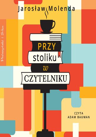 Przy stoliku w Czytelniku Jarosław Molenda - audiobook MP3