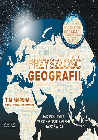 Przyszłość geografii. Jak polityka w kosmosie zmieni nasz świat Tim Marshall - audiobook MP3