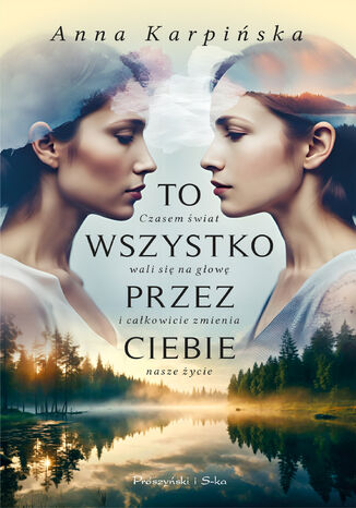 To wszystko przez ciebie Anna Karpińska - okladka książki