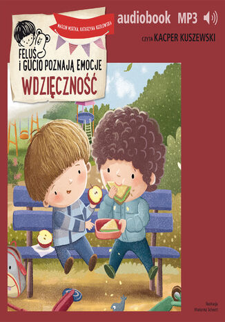 Feluś i Gucio poznają emocje. Wdzięczność Marcin Mortka, Katarzyna Kozłowska - okladka książki