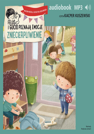 Feluś i Gucio poznają emocje. Zniecierpliwienie Marcin Mortka, Katarzyna Kozłowska - okladka książki