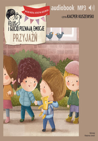 Feluś i Gucio poznają emocje. Przyjaźń Marcin Mortka, Katarzyna Kozłowska - okladka książki