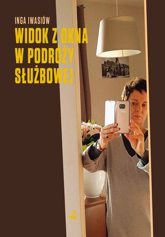 Widok z okna w podróży służbowej Inga Iwasiów - okladka książki