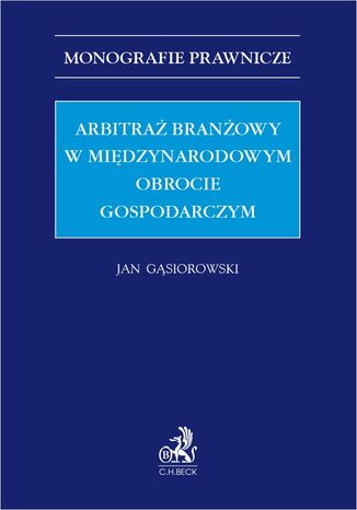 Arbitraż branżowy w międzynarodowym obrocie gospodarczym Jan Gąsiorowski - okladka książki