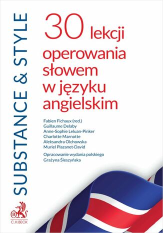 Substance & Style. 30 lekcji operowania słowem w języku angielskim Grażyna Śleszyńska, Fabien Fichaux, Guillaume Delaby - okladka książki