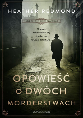 Charles Dickens na tropie. Opowieść o dwóch morderstwach Heather Redmond - okladka książki