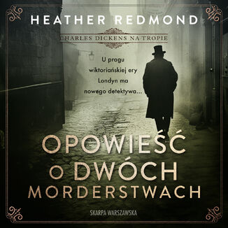 Charles Dickens na tropie. Opowieść o dwóch morderstwach Heather Redmond - audiobook MP3