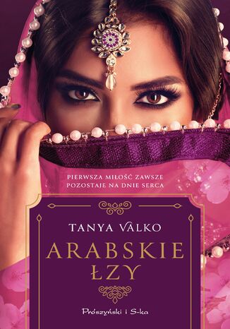 Orientalna saga (#17). Arabskie łzy Tanya Valko - okladka książki