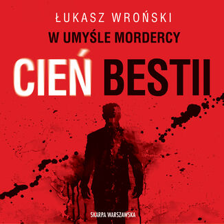 W umyśle mordercy. Cień bestii Łukasz Wroński - audiobook MP3