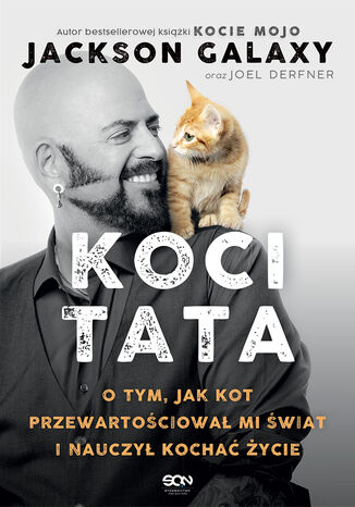 Koci Tata. O tym, jak kot przewartościował mi świat i nauczył kochać życie Jackson Galaxy, Joel Derfner - okladka książki