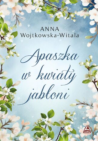 Apaszka w kwiaty jabłoni Anna Wojtkowska-Witala - okladka książki