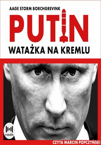 Watażka na Kremlu. Putin i jego czasy Aage Storm Borchgrevink - okladka książki