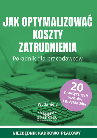 Jak optymalizować koszty zatrudnienia. Poradnik dla pracodawców wyd.2 praca zbiorowa - okladka książki