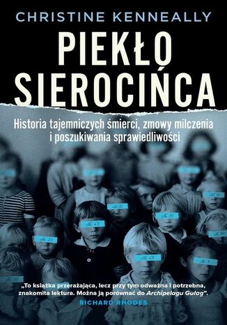 Piekło sierocińca. Historia tajemniczych śmierci, zmowa milczenia i poszukiwanie sprawiedliwości Christine Kenneally - okladka książki