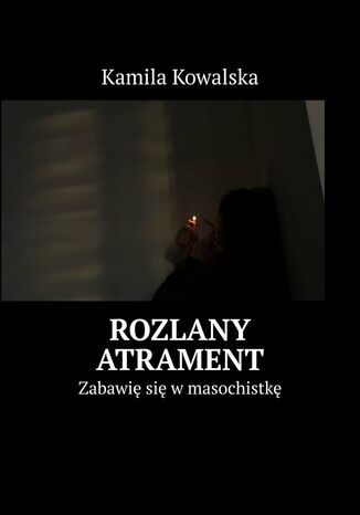 Rozlany atrament Kamila Kowalska - okladka książki