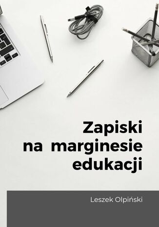 Zapiski na marginesie edukacji Leszek Olpiński - okladka książki