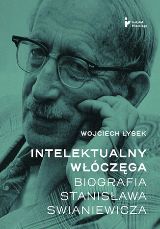 Intelektualny włóczęga. Biografia Stanisława Swianiewicza Wojciech Łysek - okladka książki